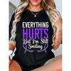 Womens Everything Hurts But Im Still Smiling Print T Shirt Black Floral Crew Neck Loose Fit Machine Washable All Season Casual Gym Outdoor Top