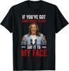Donald Debate Me Say It To My Face For Kamala Harris 2024 T-Shirt