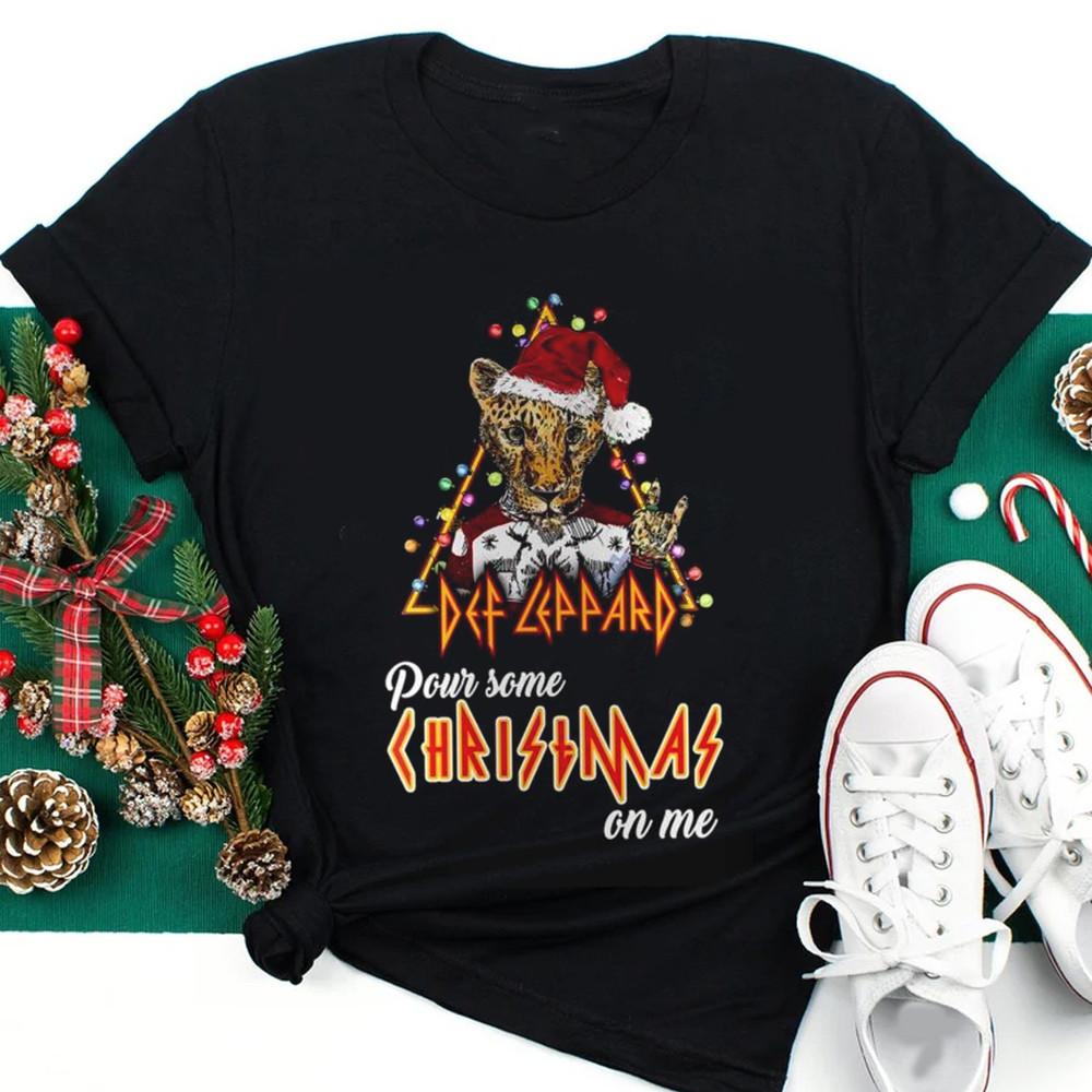 

Def Leppard Pour Some Cheer On Me This on Me Gift Xmas SHirt N039 4XL