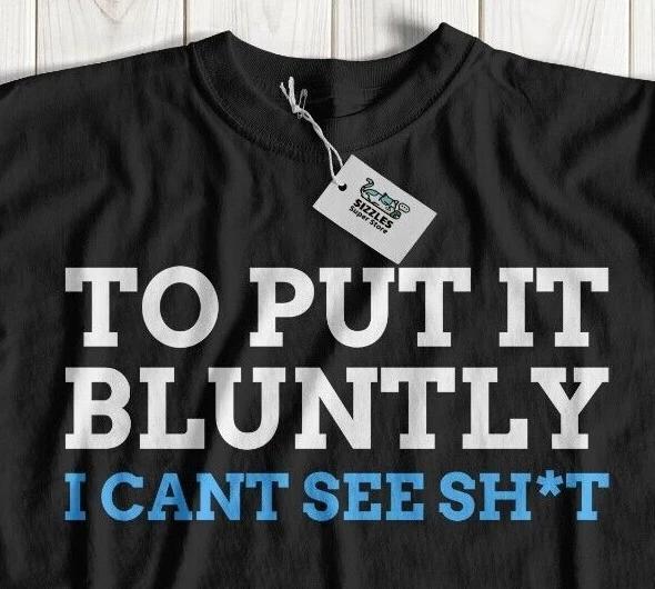 

To Put It Bluntly I Can t See S*** Funny Eye Surgery T-Shirt Blindness & Blind 4XL