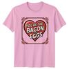 Youre The Bacon To My TShirt Food Pun Relationship Valentines Day Gift For Him