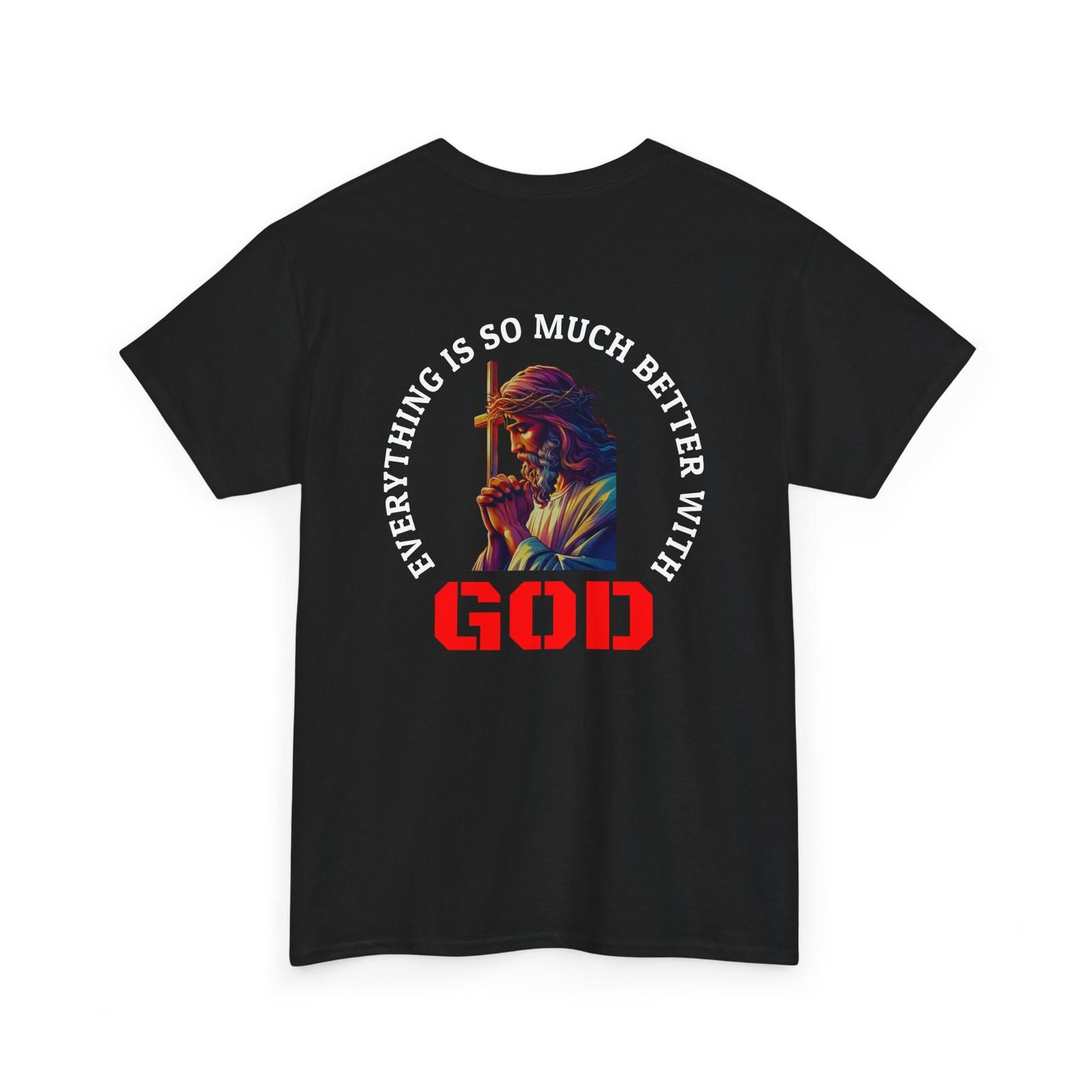 Everything is much better with God shirt Perfect for Believers, Christian shirt XXXXL