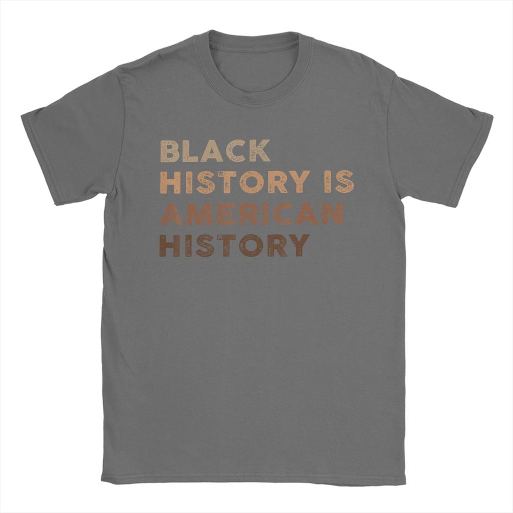 Black History Is American Unisex T Shirt Funny Tees Short Sleeve Crew Neck TShirts 100 Cotton Printed Clothing