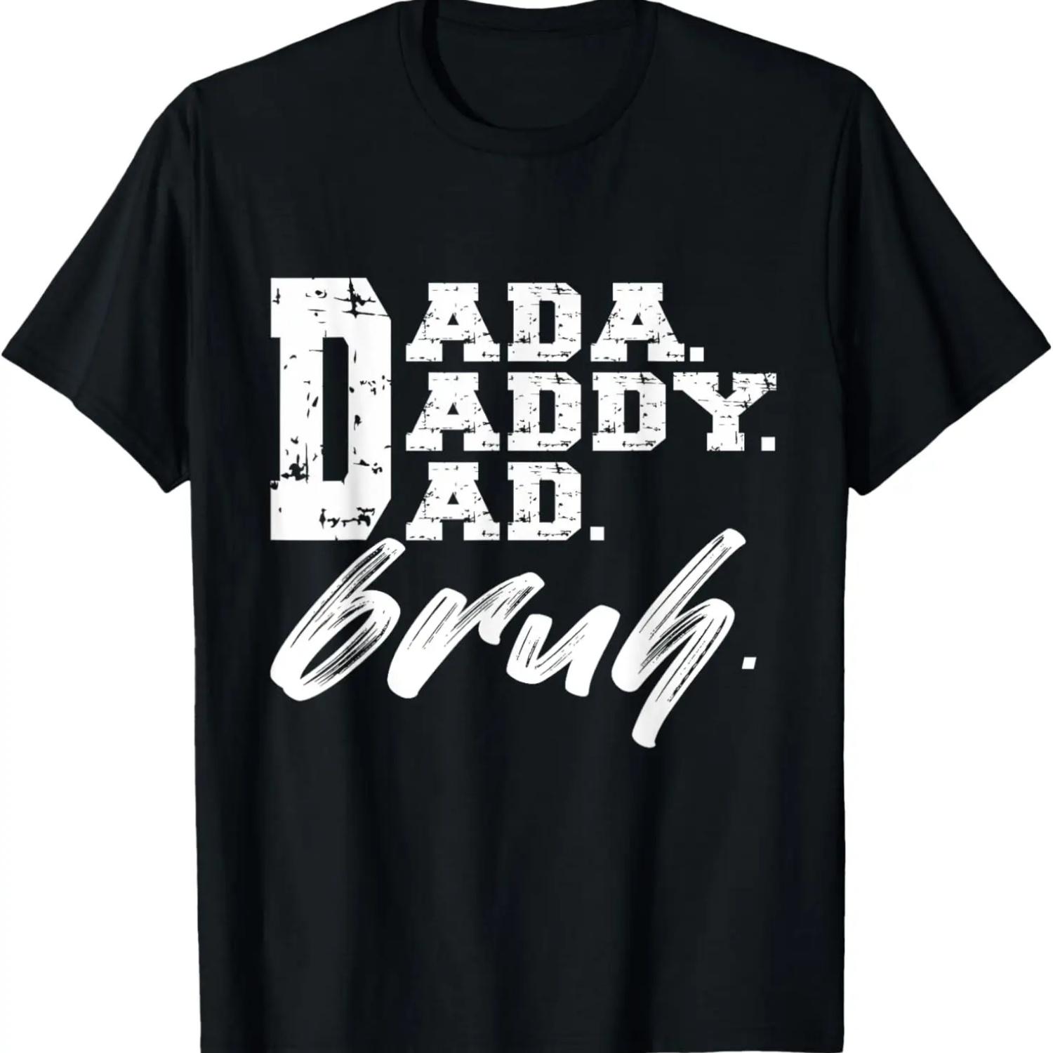 

Dada Daddy Dad Bruh Funny Fathers Day 2022 for Dad of Teens T-Shirt S