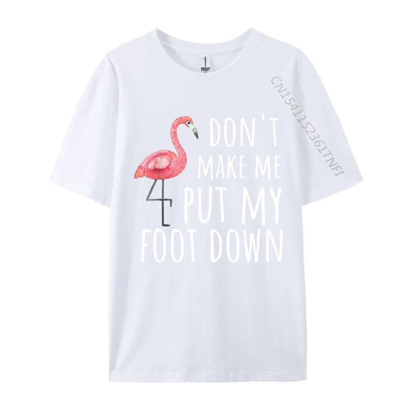 Flamingo Mach mich nicht dazu, meinen Fuß aufzusetzen Klassische Herren T-Shirts Reine Baumwolle Freizeit Oberteile & T-Shirts Benutzerdefiniertes Harajuku T-Shirt für Männer