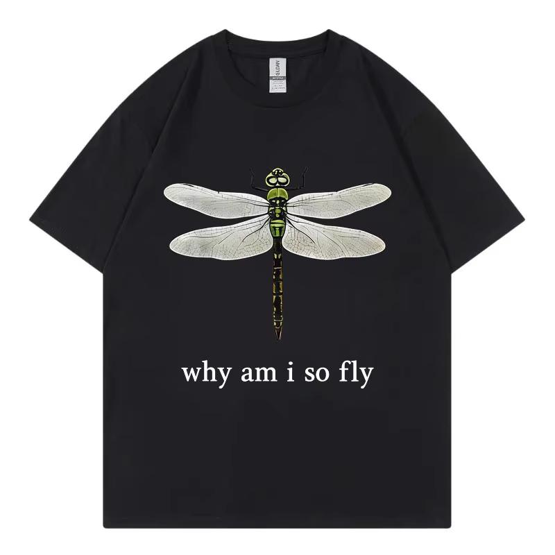 

2026Why Am I So Fly Funny Dragonfly Meme T-shirt High Street Fashion Trend Short Sleeve T-shirts Unisex Women Casual T Shirt XL