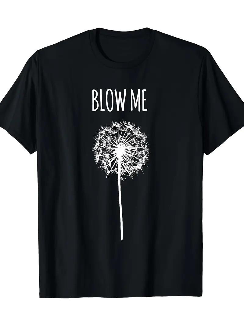 Funny Blow Me Dandelion Graphic T-Shirt for Men & Women S разноцветный