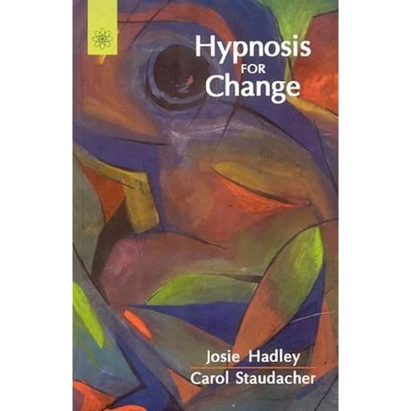 Hypnosis for Change All of the material presented in this book