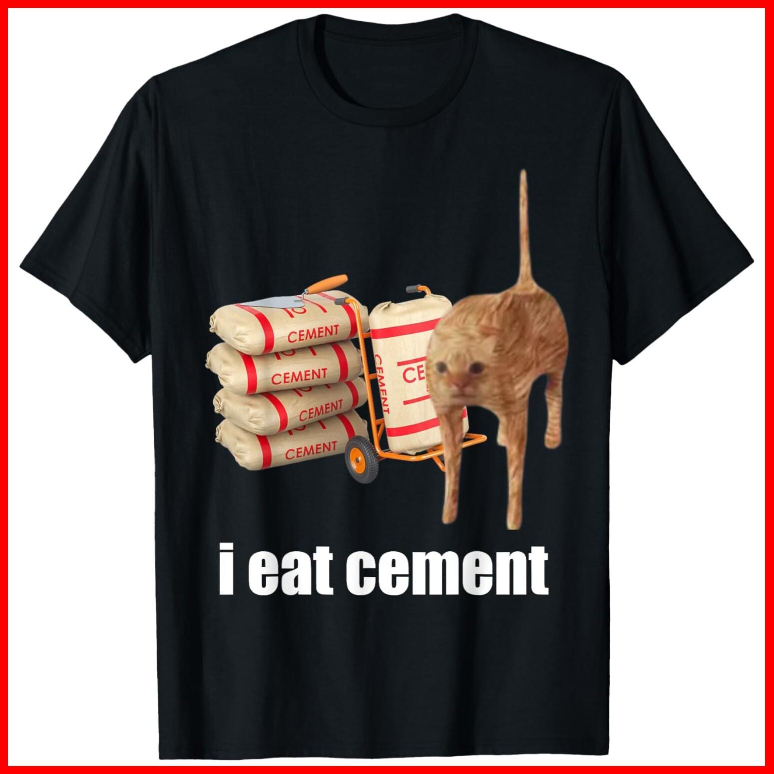 I Eat Cement Cursed Cat Funny Oddly Specific Weird Black Cotton T-Shirt S-5XL XXXXL