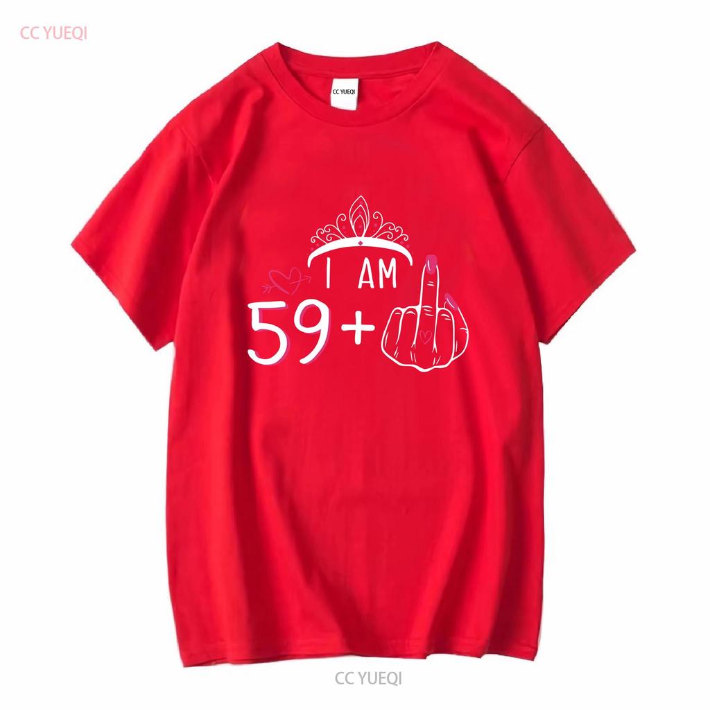 Womens T Shirt I Am 59 Plus 1 Middle Finger 60th Birthday 60 Years Old Long or Short Sleeves Vintage Washed Stretched