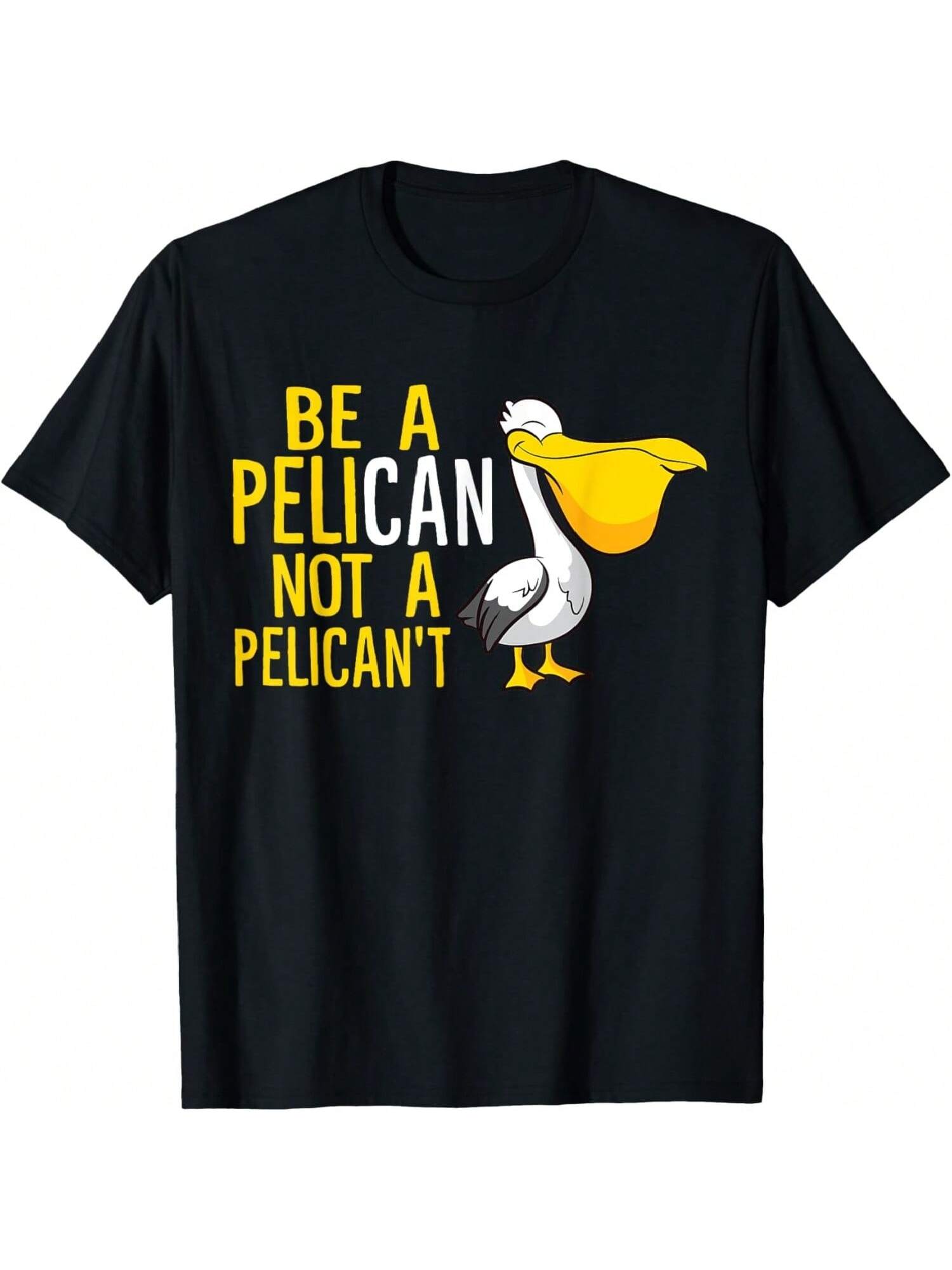 Always Be A Pelican Not A Pelican t Funny Pelican T-Shirt S разноцветный