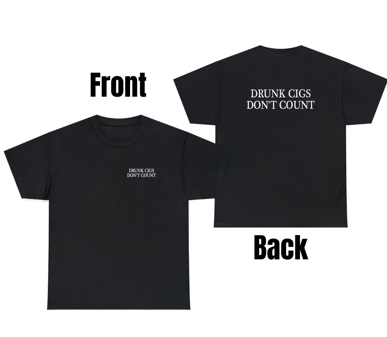 Drunk Cigs Dont Count T Shirt Funny Sarcastic Party Dart Smoker Gift Humor Tee XXL