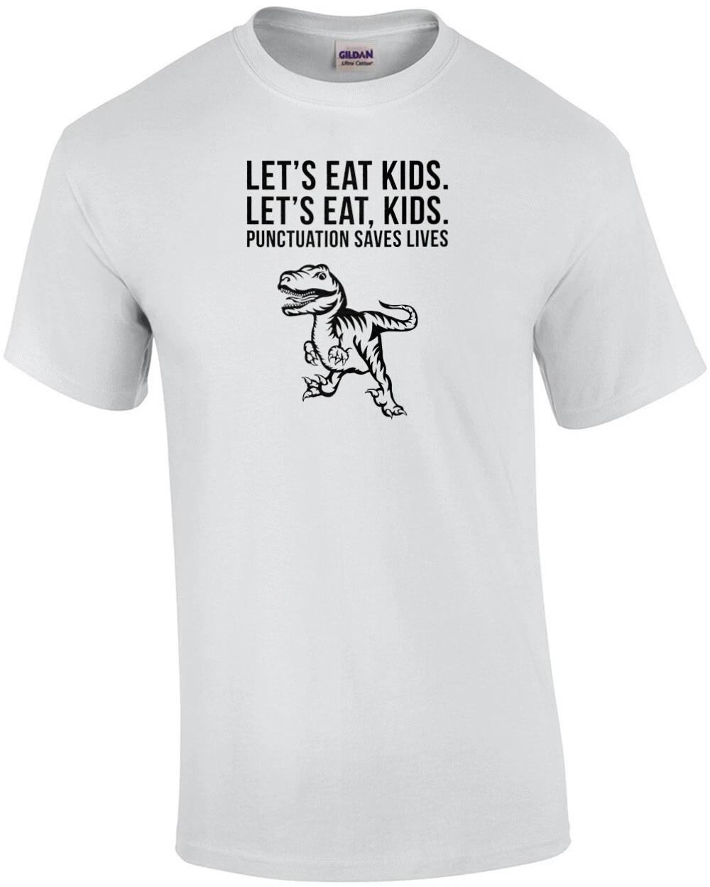 Let s eat kids. Punctuation Saves Lives - funny grammar t-rex t-shirt S