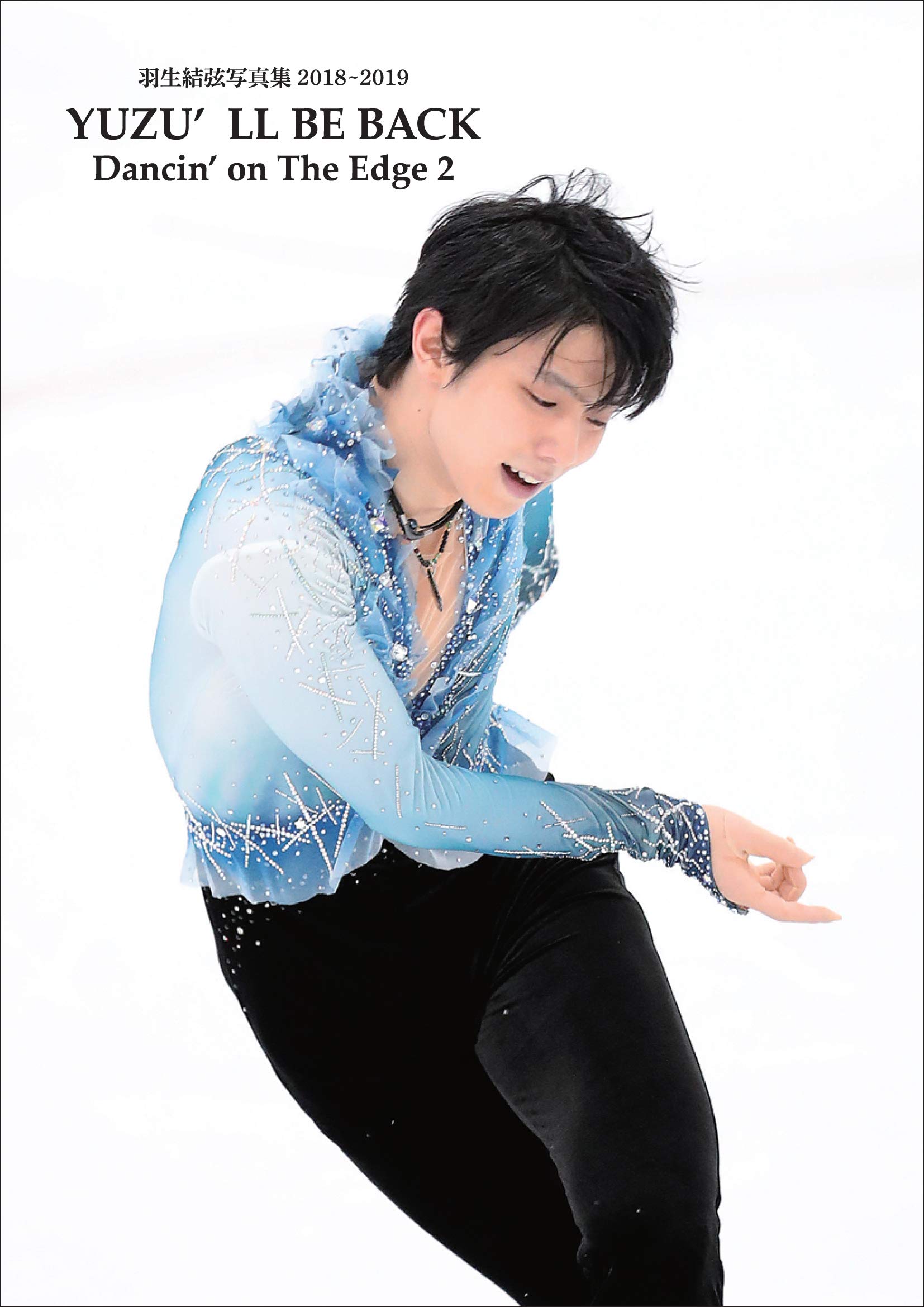 YUZU LL BE BACK Коллекция фотографий Юдзуру Ханю 2018~2019 (Танцуя на грани 2)