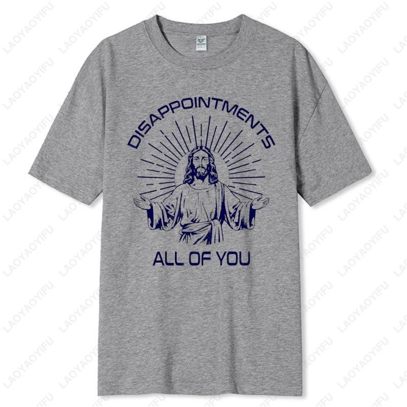 Disappointments All of You Funny Memory of Jesus Christ Tshirt Religion Cool Popular New Style Camisetas High Quality Cotton Tee