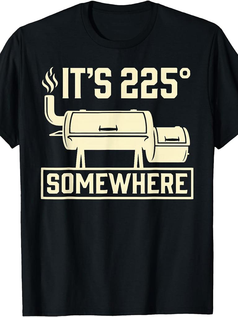 Unisex T-shirt It's 225 Somewhere Funny BBQ Smoker Grill Quote T-Shirt