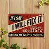 "If I Say I Will Fix It..." Humorous Metal Sign for Man Cave or Garage.