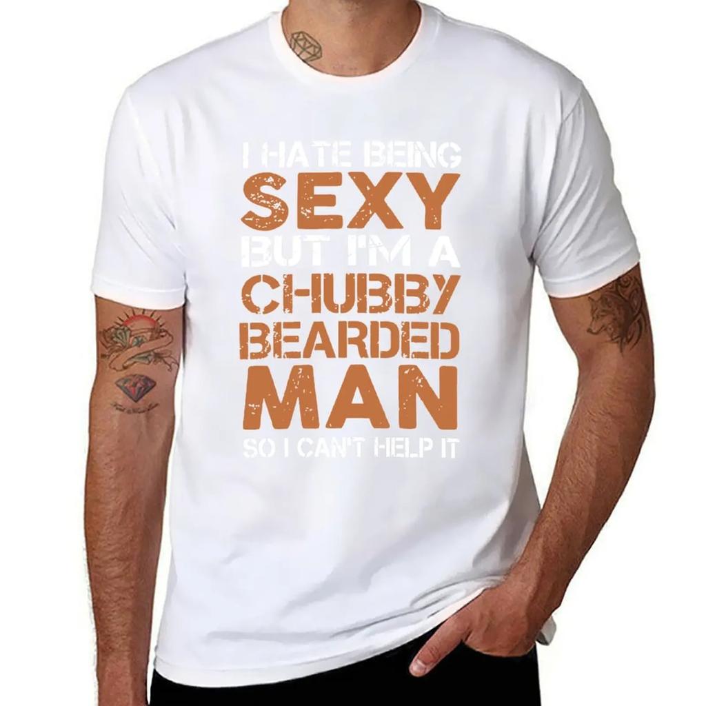 I Hate Being Sexy But I'm a Chubby Bearded Man T-Shirt Tops Basketball Graphic Tees Mens Designer Clothes
