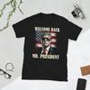 Willkommen zurück, Herr Präsident Donald Trump – Sieges-T-Shirt