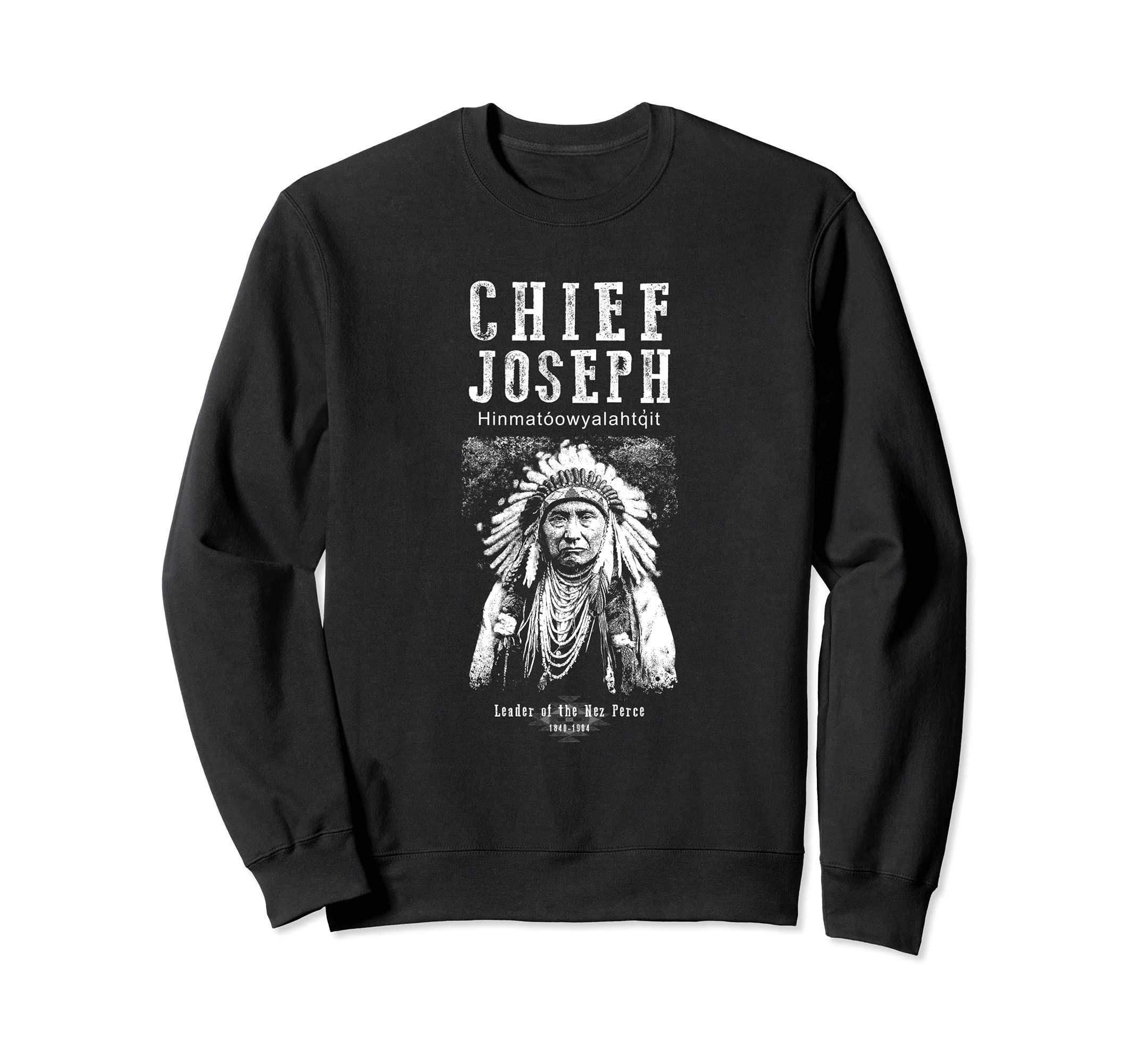 

Chief Joseph - Nez Perce leader - Native American - Indian - History Sweatshirt