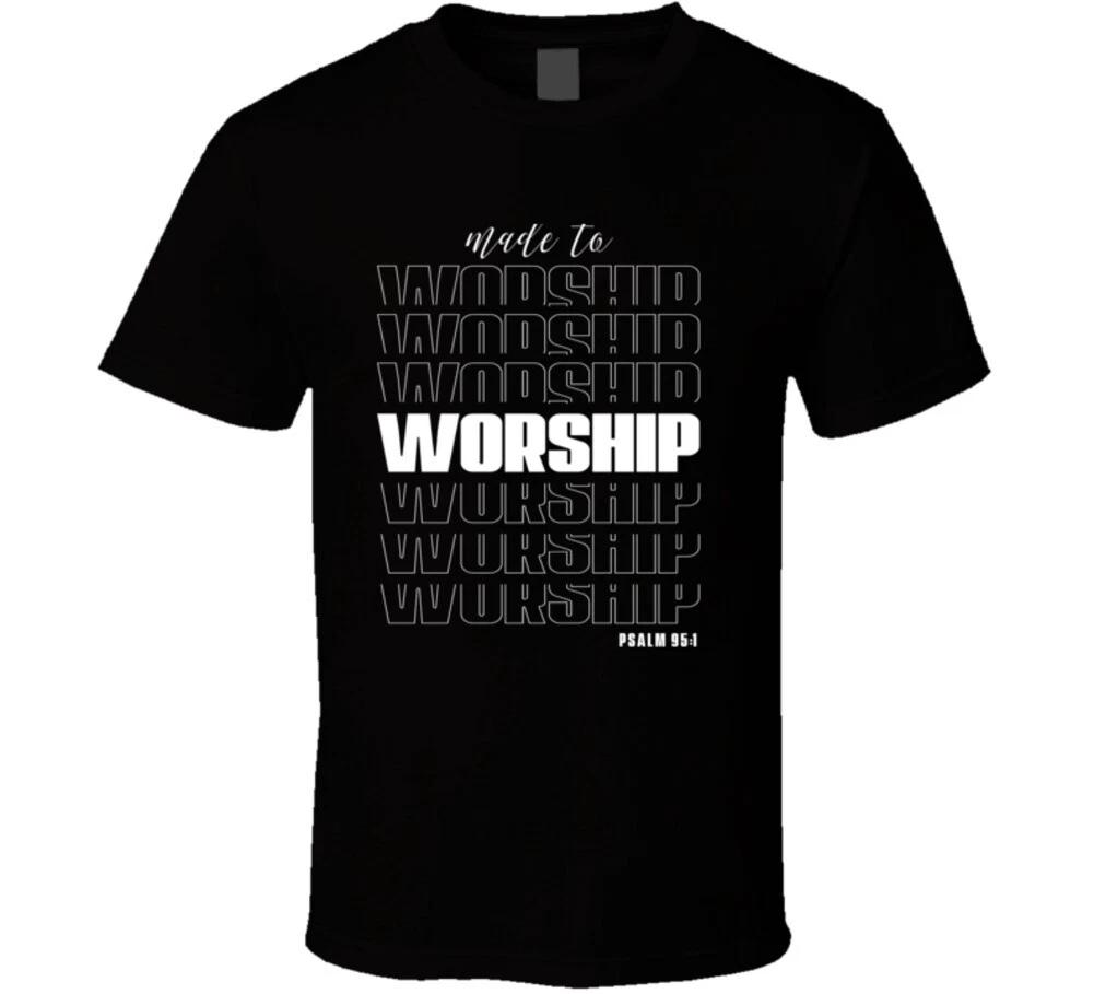 Made To Worship Psalm 95 1 Christian Jesus Gift Black T Shirt L