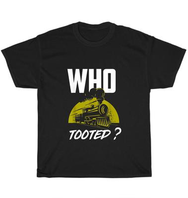 Who Tooted ? Funny Train Lovers Railroad Locomotive T-Shirt Unisex Tee Gift NEW