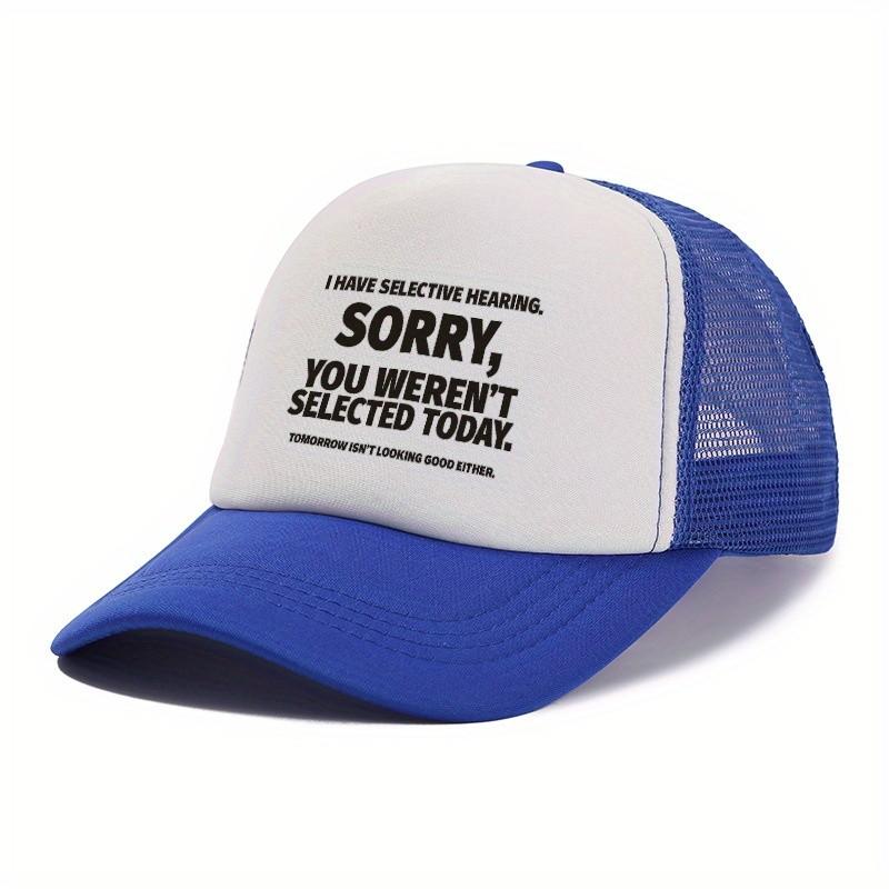 Selective Hearing Sorry You Werent Selected Today Graphic Trucker Hat Unisex Adjustable Casual Sun Cap