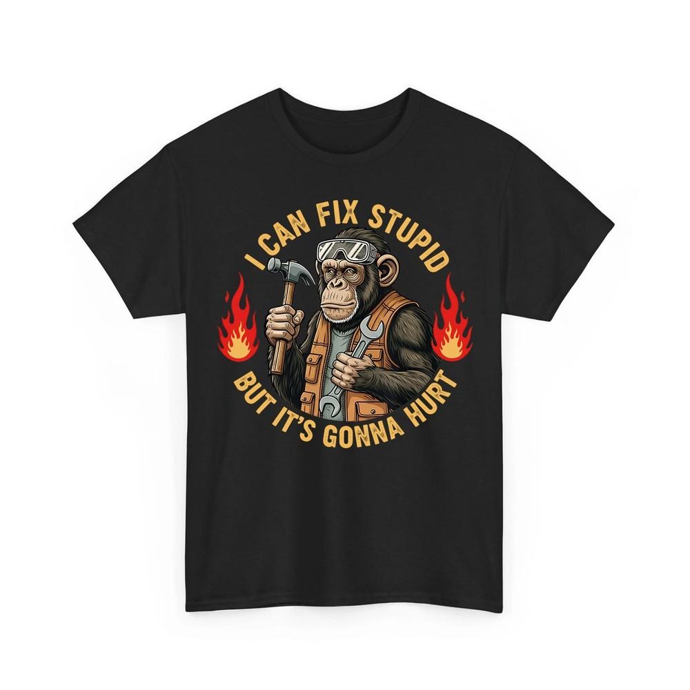 Funny I Can Fix Stupid But It#039;s Gonna Hurt Monkey Unisex TShirt Unisex T-Shirt M