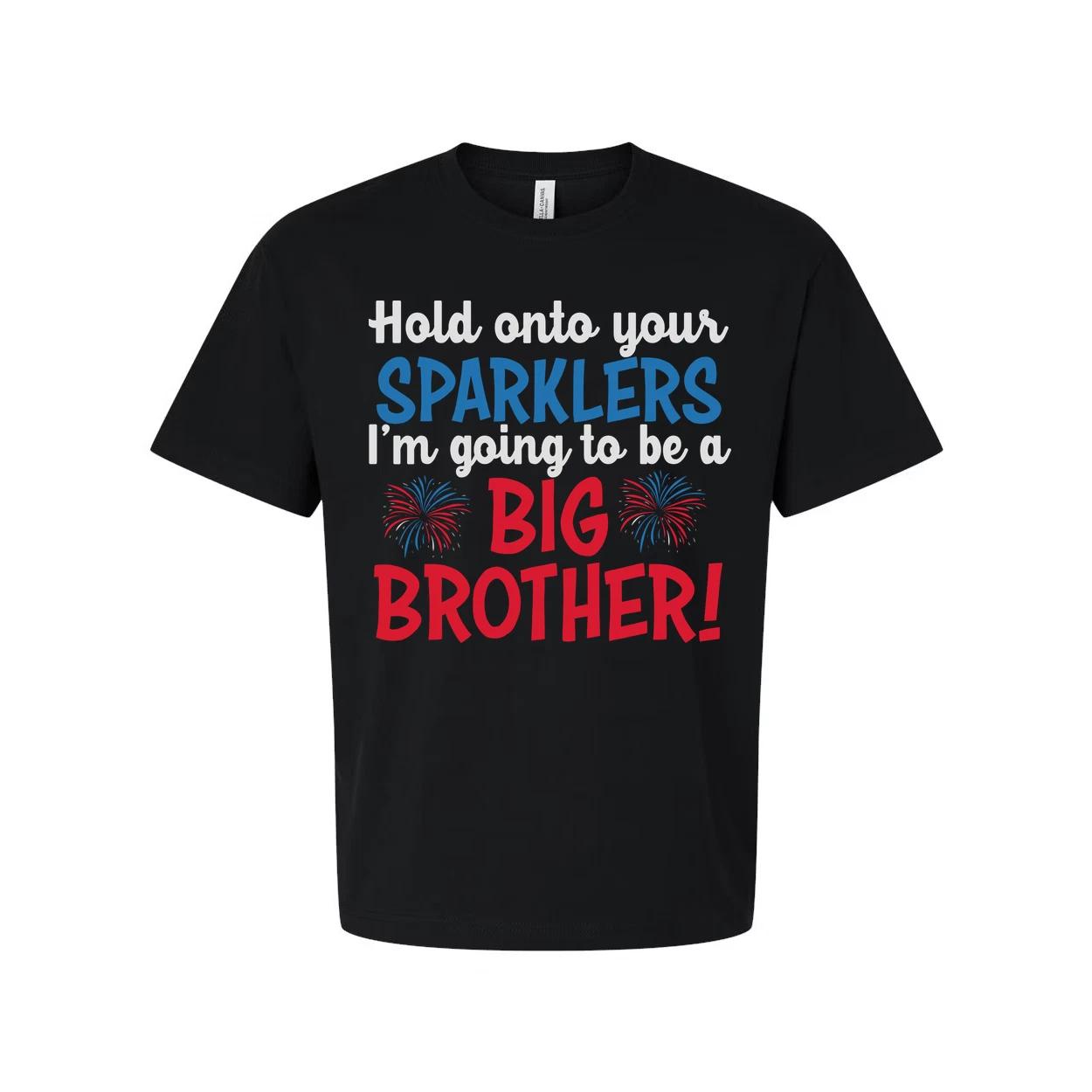 

Hold Onto Your Sparklers I m Going To Be A Big Brother Graphic Tee 2XL