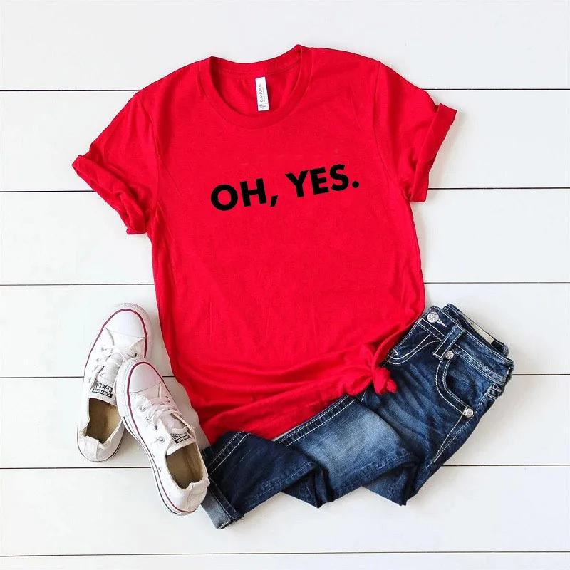OH,YES Letter Print Women T Shirt Short Sleeve O Neck Loose Women Tshirt Ladies Tee Shirt Tops Clothes Camisetas Mujer