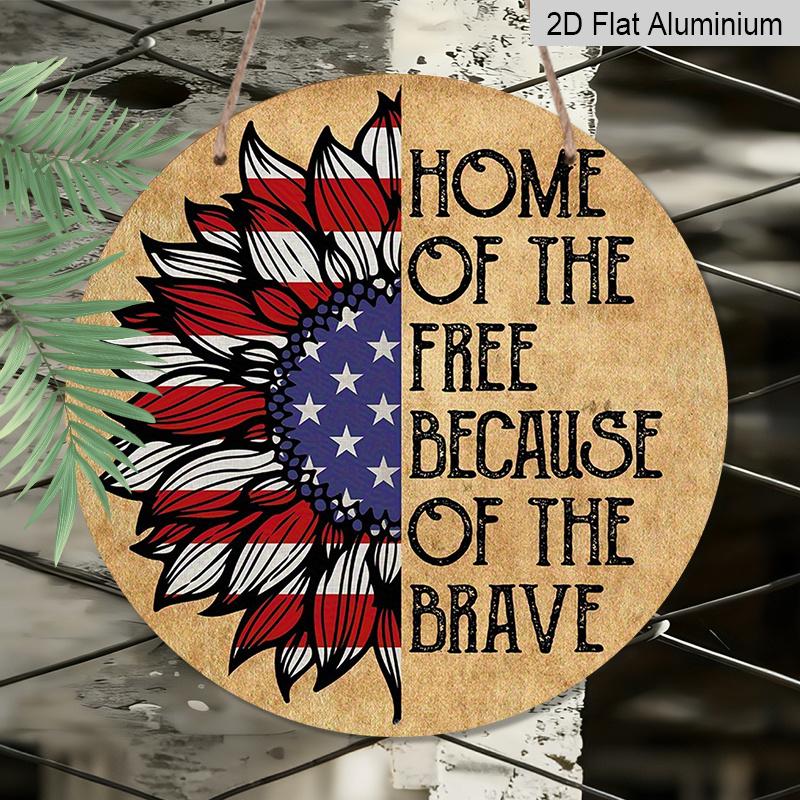 2D Flat, 1pc Round Aluminum "Home of The Free Because of The Brave" Patriotic Sunflower Sign, American Flag Sunflower Metal Wall Art, Perfect for 4th