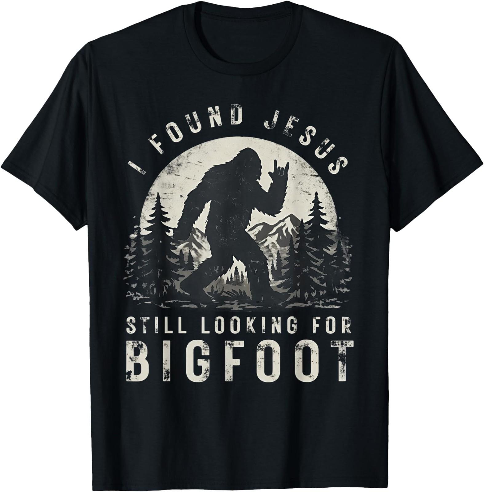 I Found Jesus Still Looking for Bigfoot Sasquatch T-Shirt XXXL