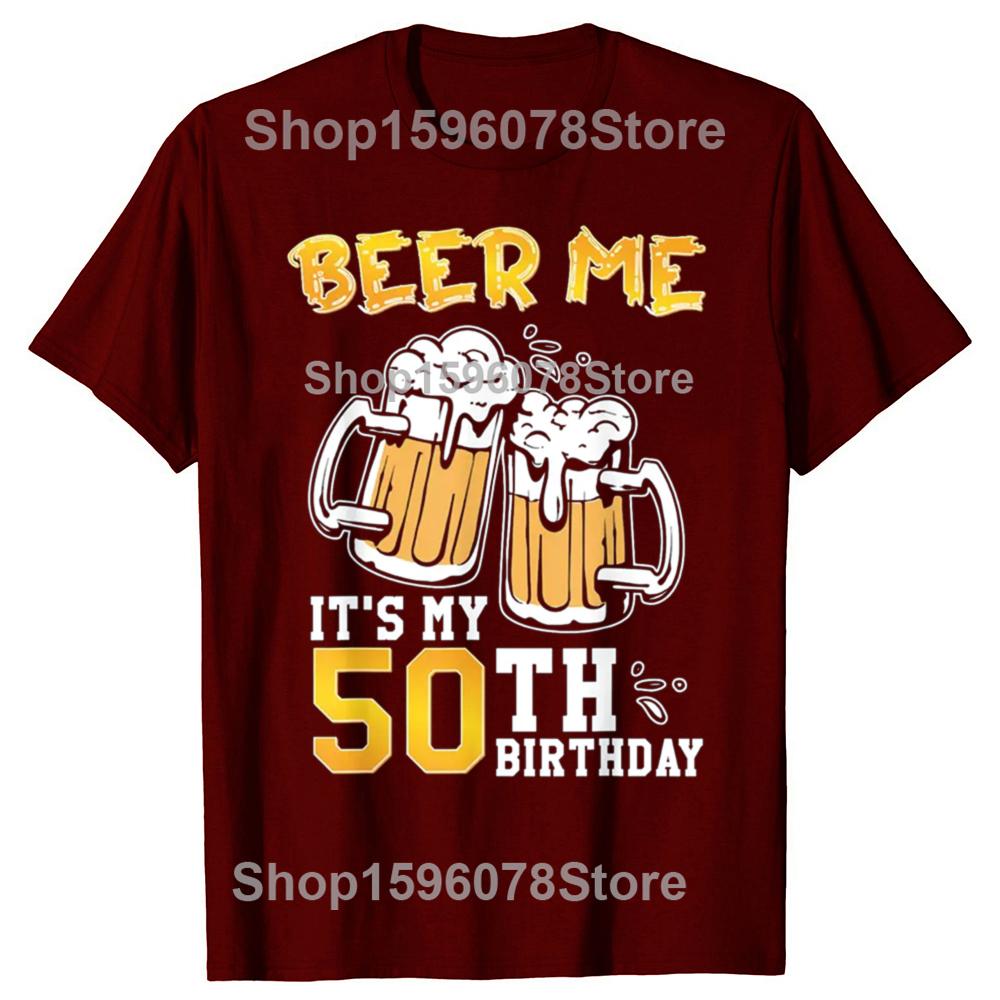 Funny Beer Me Its My 50th Birthday Beer Drinking 50 Years Old T Shirts Tee Shirt Short Sleeve Unisex Loose Clothing