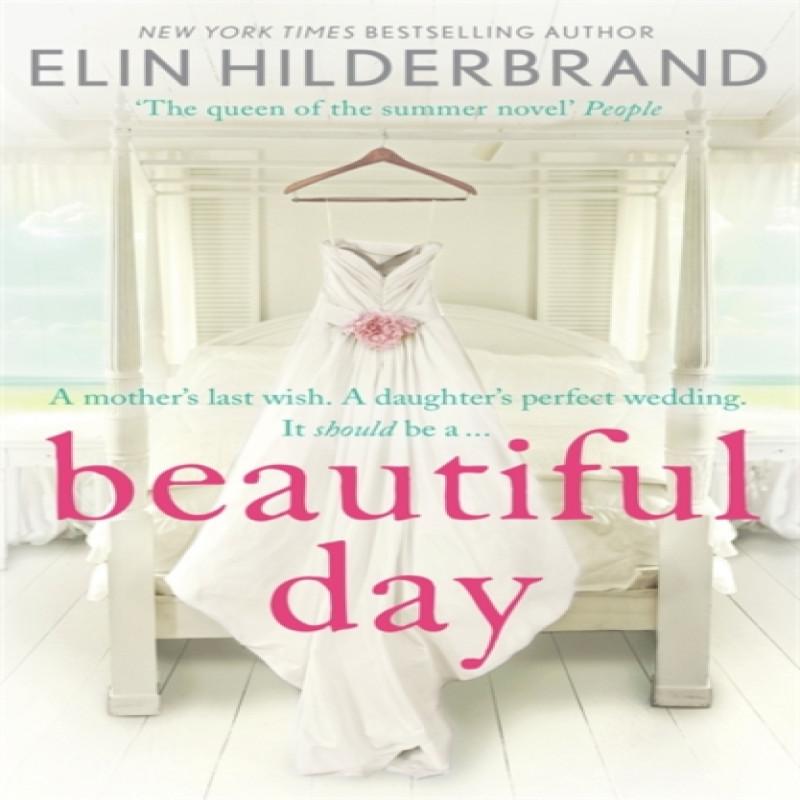 Beautiful Day by Elin Hilderbrand Paperback Book 9781444724004