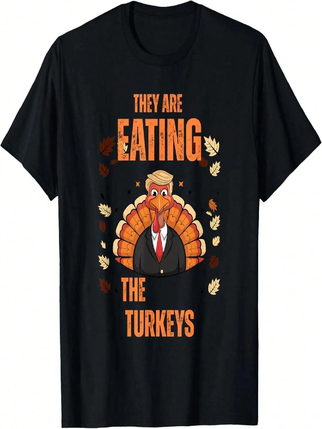 They re Eating Turkey Funny Political Humor Thanksgiving T-Shirt S разноцветный