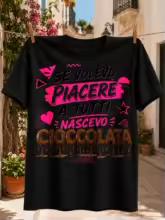 Italian Chocolate Humor Se Volevo Piacere a Tutti Nascevo Cioccolata Hot Pink TypographyMelting Unisex All T-Shirt