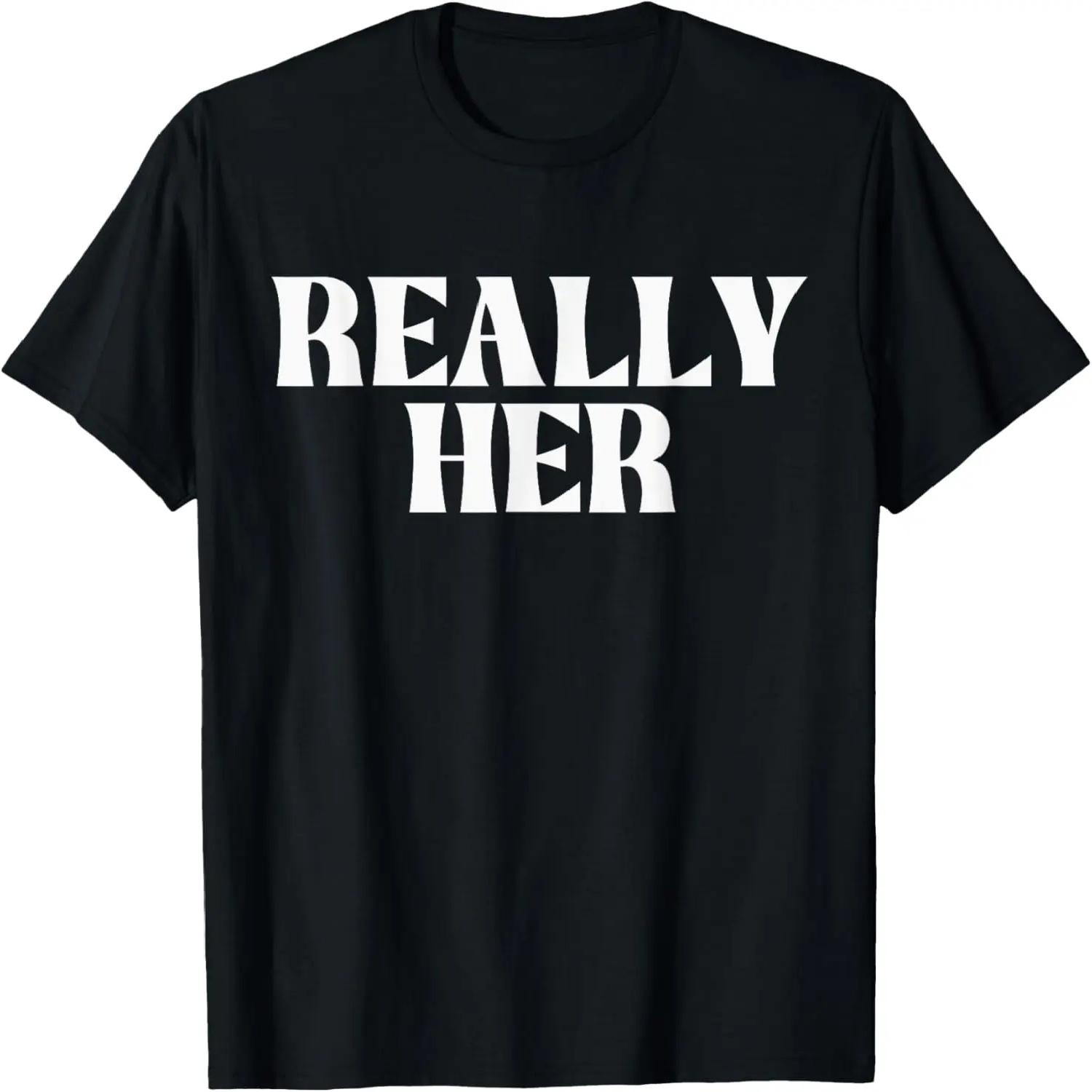 Really Her T-Shirt XXXXL