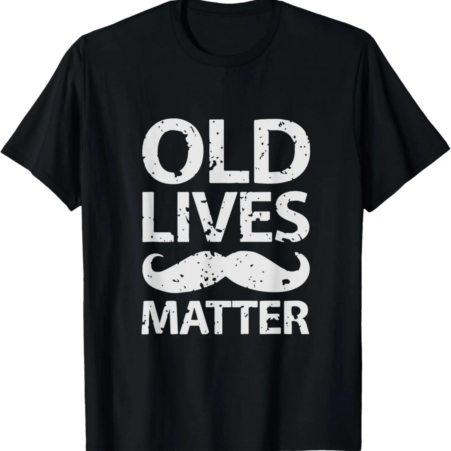 

Old Lives Matter Funny mustache Birthday Gift for Dad T-Shirt XXXXXL чорний