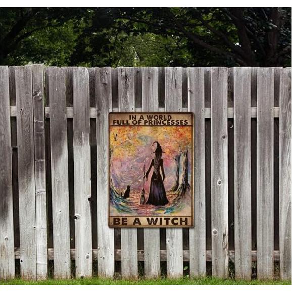 Witch Witchcraft Girl And Cat In A World Full Of Princesses Be A Witch Halloween Metal Tin Sign Poster Wall Decor Vintage Living Decor 8x12 Inch