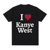 I Love Kanye West T Shirt for Unisex Oversized Cotton Short Sleeve T Shirts Unisex Womens Fashion Couples Clothes TShirt Streetwear