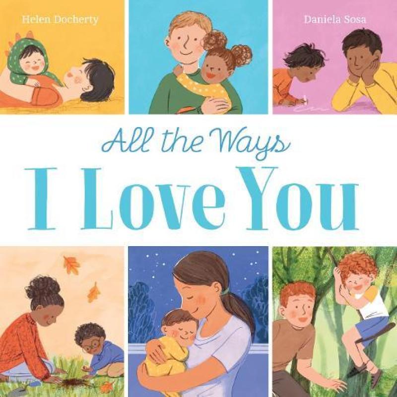 All the Ways I Love You PB by Helen Docherty Paperback Book 9780702315213