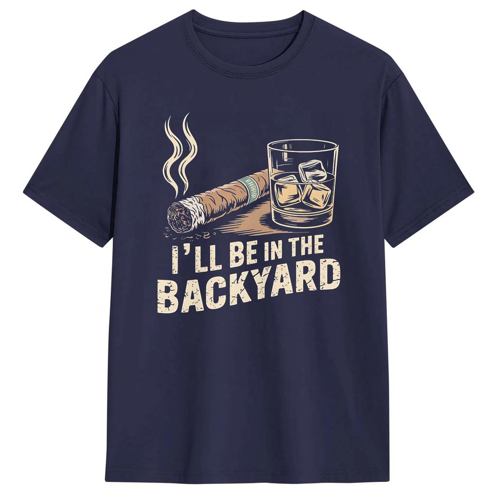 Unisex TShirt Ill Be In The Backyard Vintage Pure Cotton Tee Shirt Short Sleeve T Shirt Crewneck Clothes New Arrival