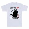 Novelty Black Short Cat Just Shirt Promise The T Unisexs Sleeve Funny Tip Tee I
