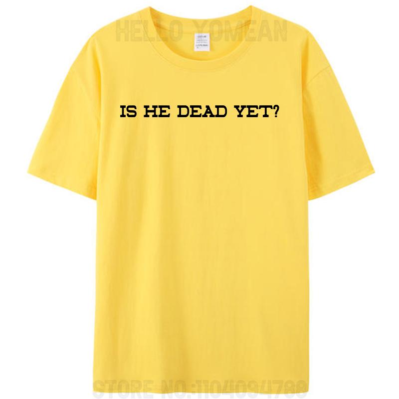 Is He Dead Yet Women Men's T-Shirt Funny Prank Joke Gag Cotton Short Sleeve Tees Shirts Round Neck Graphic Y2k Unisex Tops