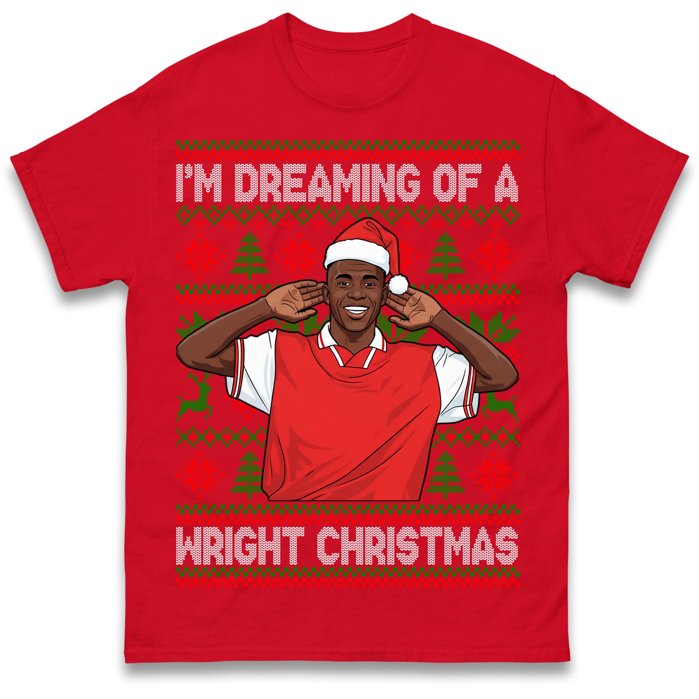 Ian Wright I m Dreaming of a Wright Christmas T Shirt Tshirt Mens Womens Unisex Tops Tees XL