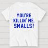 You're Killin' Me Smalls Cotton Summer Casual Cool Loose T-Shirt