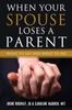 The When Your Spouse Loses A Parent : What To Say What To Do Book