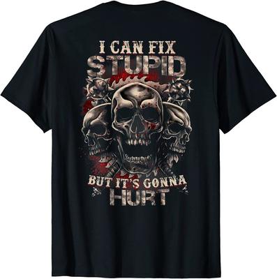 I Can Fix Stupid But It's Gonna Hurt Cool Skull On Back Design Unisex T-shirt