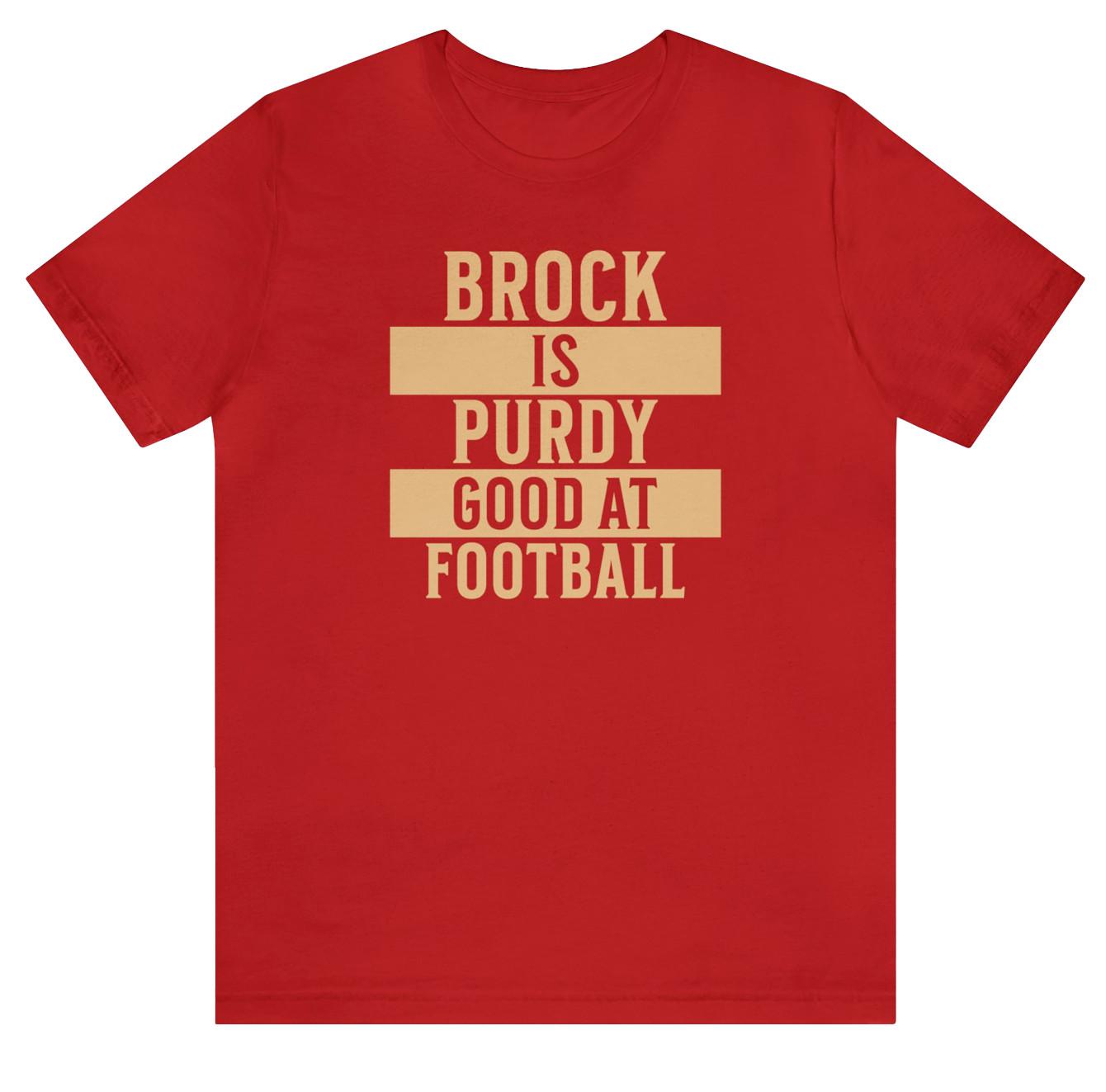 Brock Is Purdy Good At Football T-Shirt S