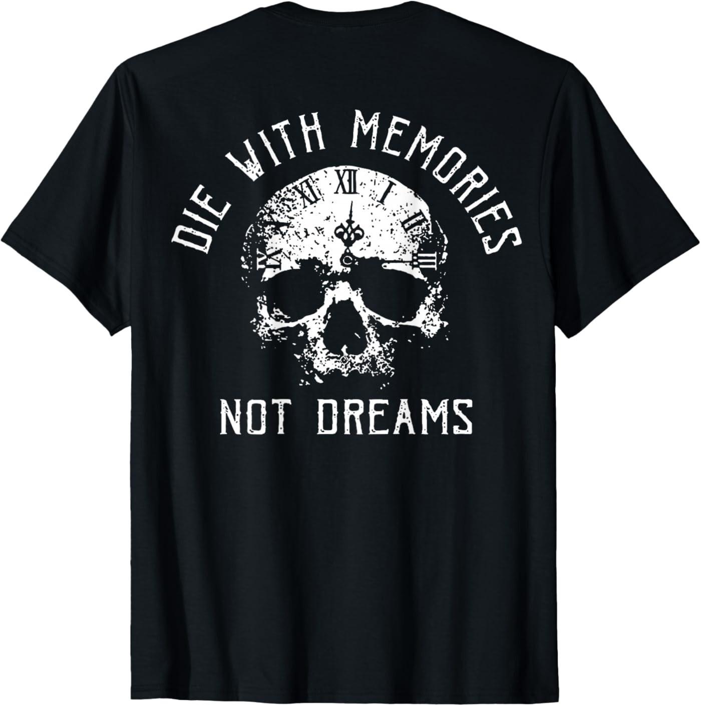 Die with Memories Not Dreams Skull Motivational ( On Back ) T-Shirt S